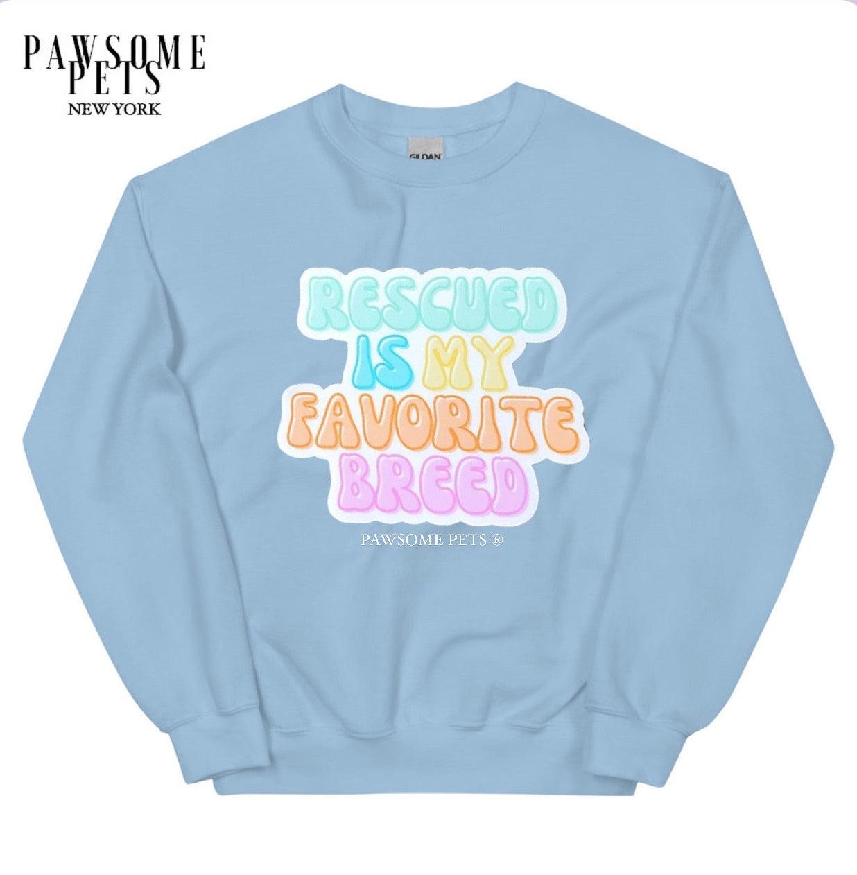 SWEATSHIRT - RESCUED IS MY FAVOURITE BREED - Pawsomepetsnewyork