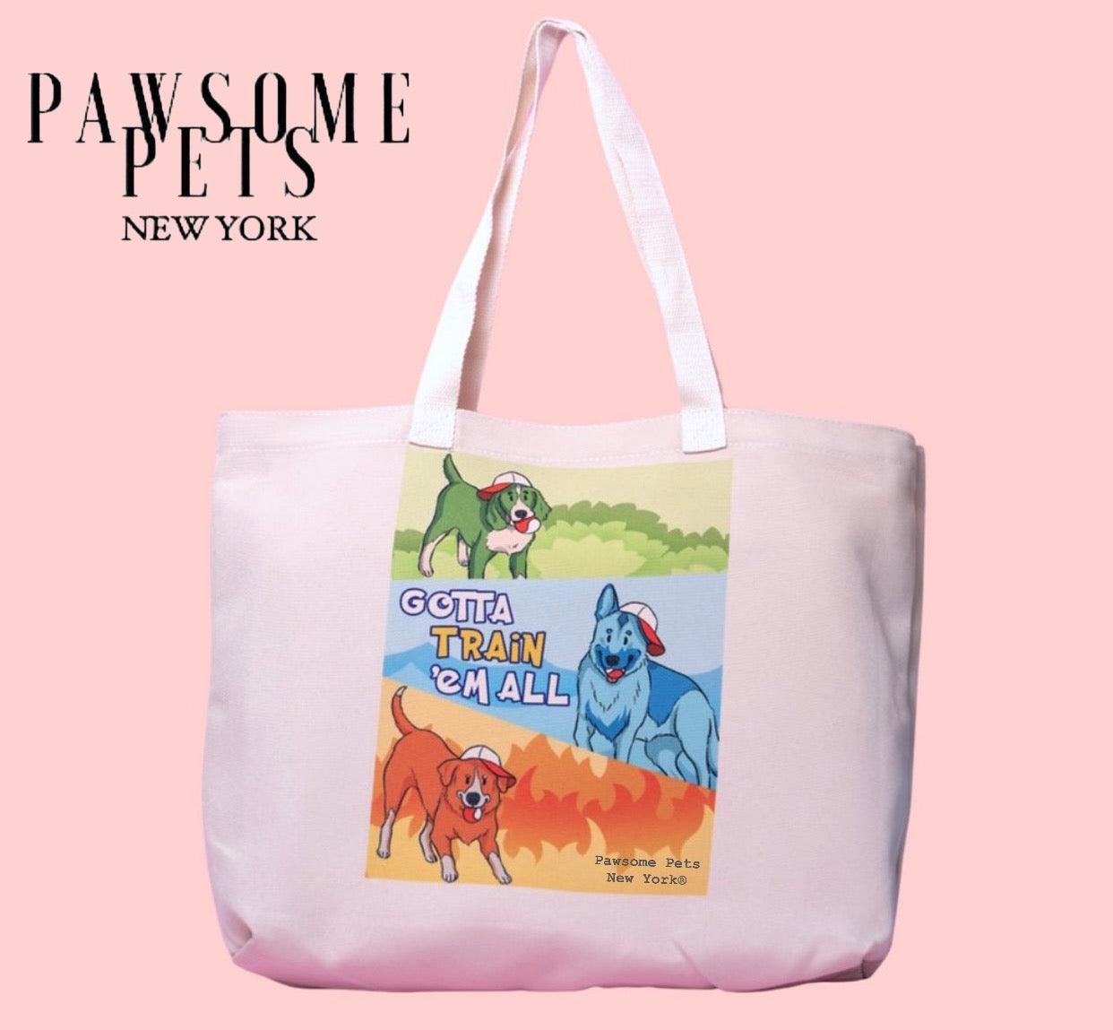 TOTE BAG - GOTTA TRAIN EM ALL - Pawsomepetsnewyork