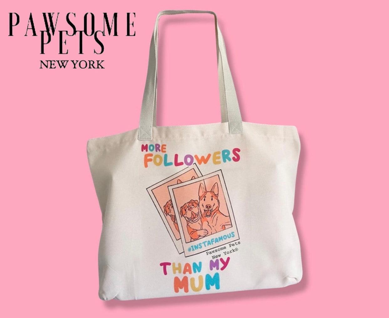 TOTE BAG - MORE FOLLOWERS - Pawsomepetsnewyork