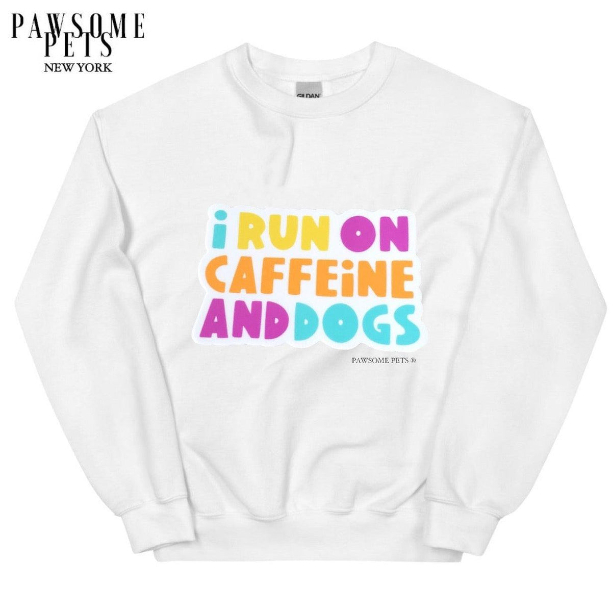 SWEATSHIRT - I RUN ON CAFFEINE AND DOGS